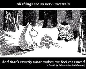 Things are comfortingly uncertain